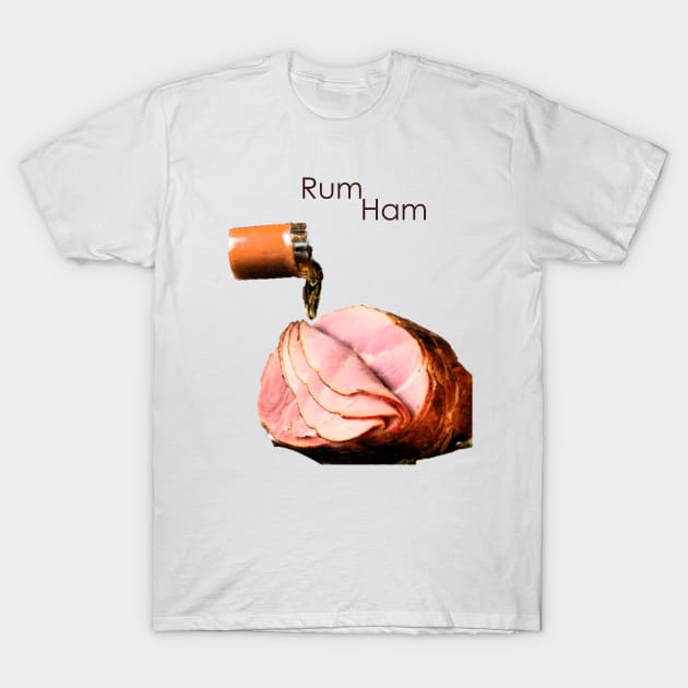 Rum Ham T-Shirt by nickmanville94